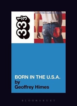 Bruce Springsteens Born In The Usa P/B by Geoffrey Himes
