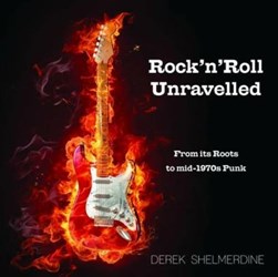 Rock 'n' Roll Unravelled by Derek Shelmerdine