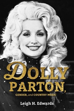 Dolly Parton, gender, and country music by Leigh H. Edwards