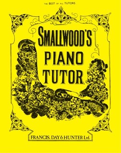 Smallwood's Piano Tutor by William Smallwood