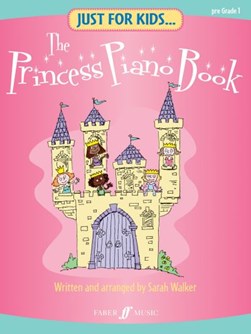Just For Kids... The Princess Piano Book by Sarah Walker