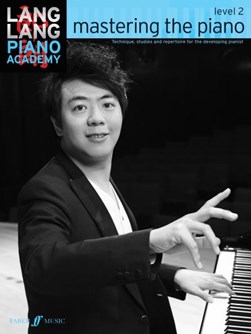 Lang Lang Piano Academy: mastering the piano level 2 by Lang Lang