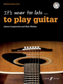 It's never too late to play guitar by James Longworth