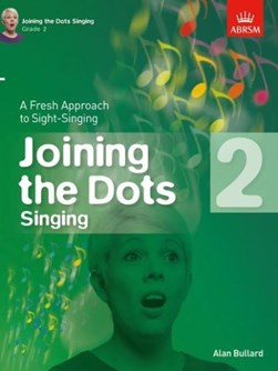 Joining the Dots Singing, Grade 2 by Alan Bullard