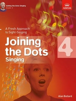 Joining the Dots Singing, Grade 4 by Alan Bullard