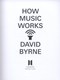 How music works by David Byrne
