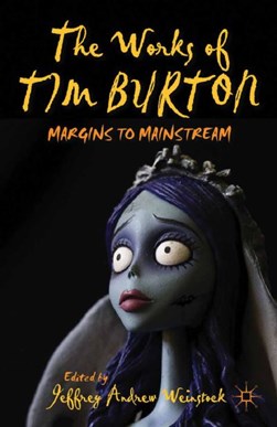 The Works of Tim Burton by J. Weinstock