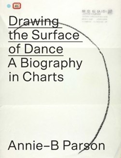 Drawing the Surface of Dance by Annie-B. Parson