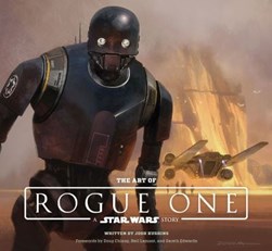 The art of Rogue One - a Star Wars story by Josh Kushins