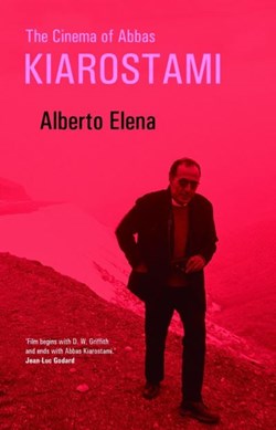 The cinema of Abbas Kiarostami by Alberto Elena