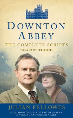 Downton Abbey. Season three by Julian Fellowes