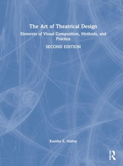 The art of theatrical design by Kaoime E. Malloy