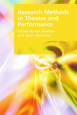 Research methods in theatre and performance by Baz Kershaw
