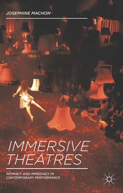 Immersive theatres by Josephine Machon