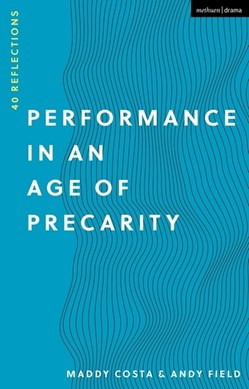 Performance in an age of precarity by Maddy Costa