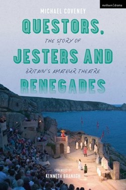 Questors, jesters and renegades by Michael Coveney
