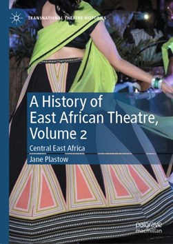 A history of East African theatre. Volume 2 Central East Africa by Jane Plastow