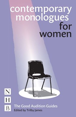 Contemporary monologues for women by Trilby James