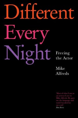Different every night by Mike Alfreds