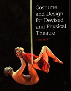 Costume and design for devised and physical theatre by Tina Bicât