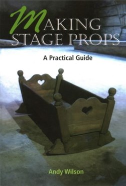Making stage props by Andy Wilson