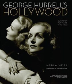George Hurrell's Hollywood by Mark A. Vieira