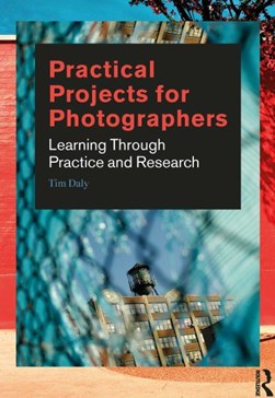 Practical projects for photographers by Tim Daly