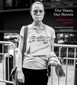 Our Voices, Our Streets: American Protests 2001-2011 by Kevin Bubriski