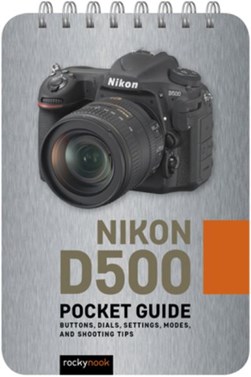 Nikon D500: Pocket Guide by Rocky Nook
