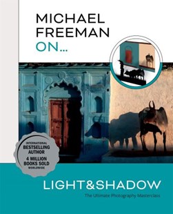 Michael Freeman on...light & shadow by Michael Freeman