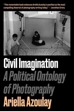 Civil imagination by Ariella Azoulay