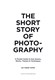 The short story of photography by Ian Haydn Smith