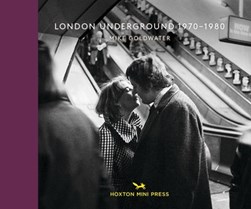 London Underground, 1970-1980 by Mike Goldwater