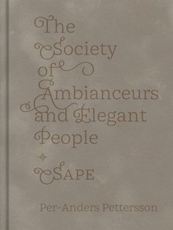 The society of ambianceurs and elegant people by Per-Anders Pettersson