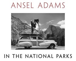 Ansel Adams in the national parks by Ansel Adams