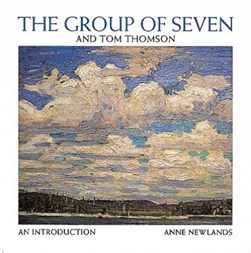 The Group of Seven and Tom Thomson by Anne Newlands