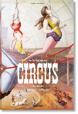 The circus, 1870s-1950s by Noel Daniel