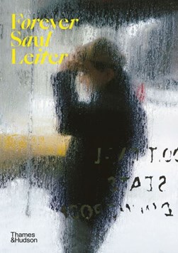 Forever Saul Leiter by Saul Leiter