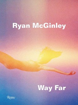 Ryan McGinley by David Rimanelli