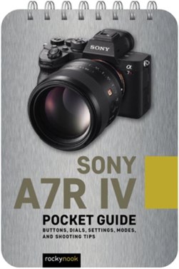 Sony A7r IV: Pocket Guide by Rocky Nook