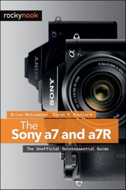 The Sony a7 and a7R by Brian Matsumoto