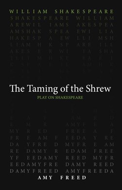 The taming of the shrew by Amy Freed