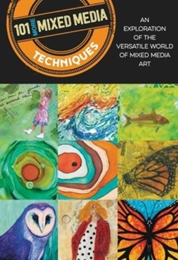 101 More Mixed Media Techniques by Cherril Doty