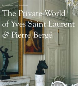 The private world of Yves Saint Laurent & Pierre Bergé by Robert Murphy