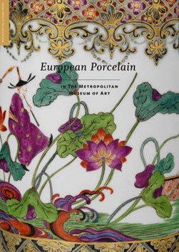 European porcelain in the Metropolitan Museum of Art by Jeffrey H. Munger