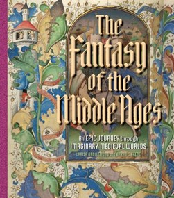The fantasy of the Middle Ages by Larisa Grollemond