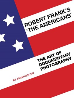 Robert Frank's The Americans by Jonathan Day