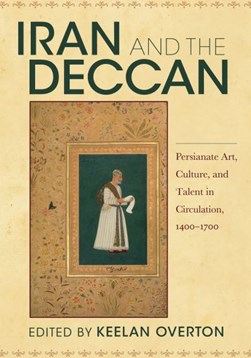 Iran and the Deccan by Keelan Overton