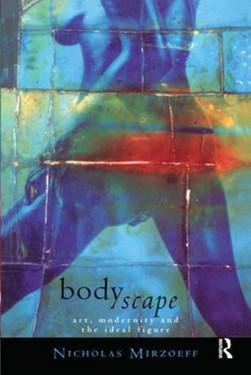 Bodyscape by Nicholas Mirzoeff