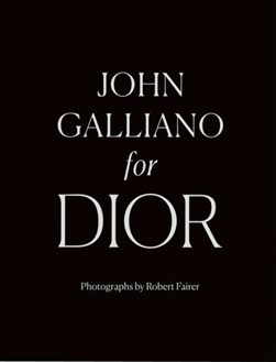 John Galliano for Dior by Robert Fairer